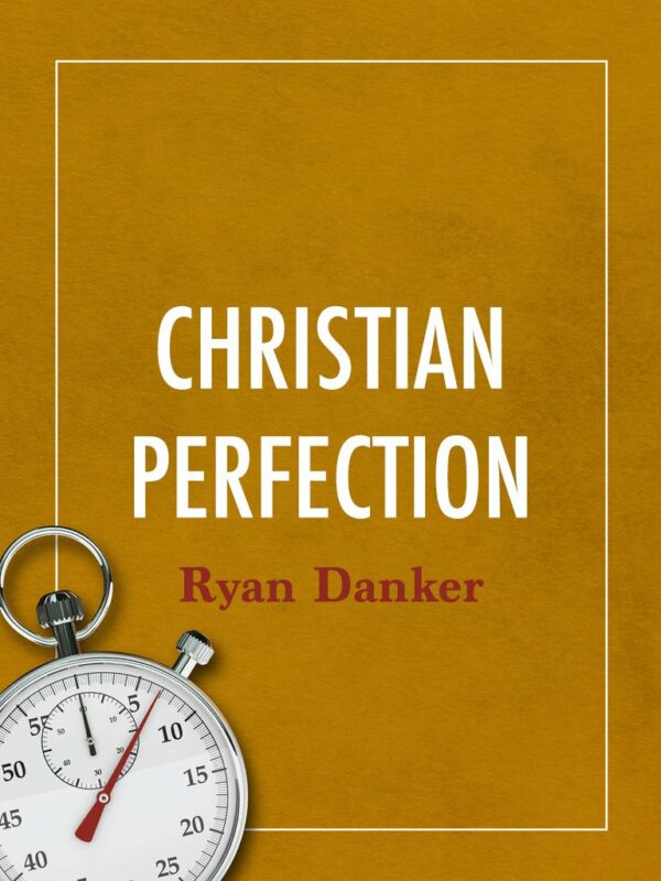 What Is Christian Perfection? - Seedbed