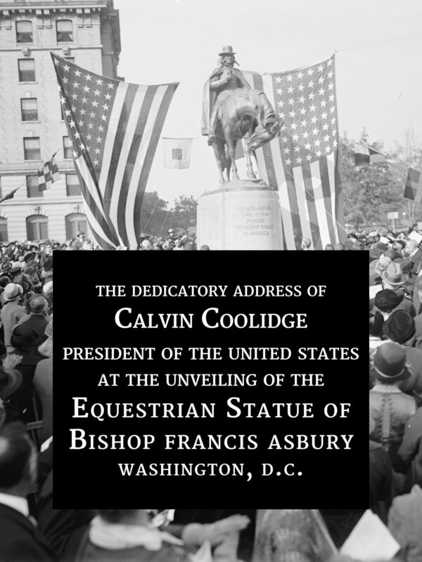 The Dedicatory Address of Calvin Coolidge at the Equestrian Statue of Francis Asbury - Seedbed
