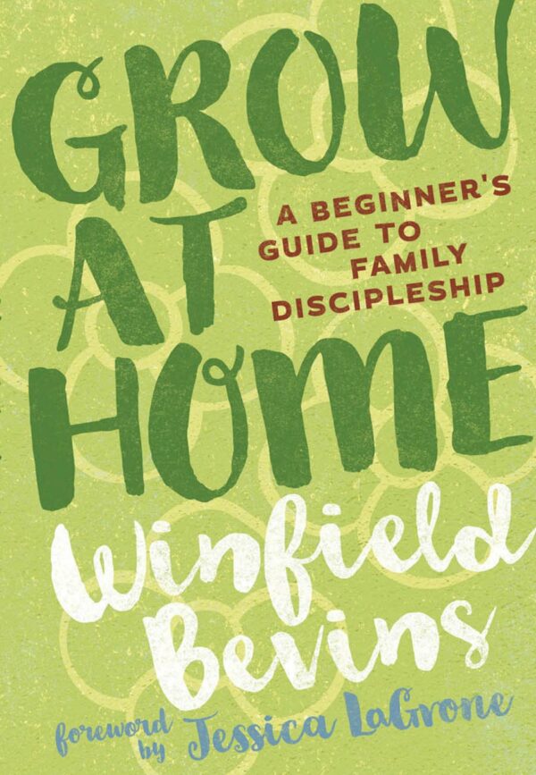 Grow at Home: A Beginner's Guide to Family Discipleship - Seedbed