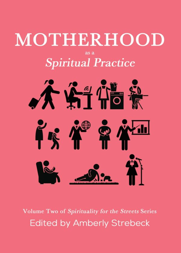 Motherhood as a Spiritual Practice - Seedbed