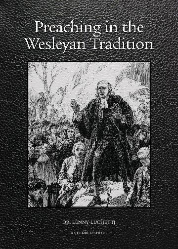 Preaching in the Wesleyan Tradition - Seedbed