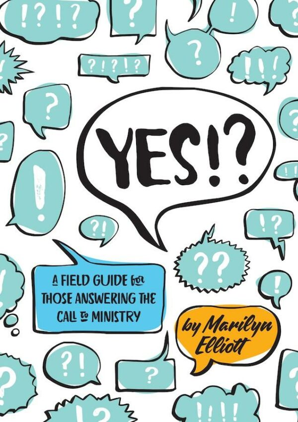 Yes: A Field Guide for Those Answering the Call to Ministry - Seedbed