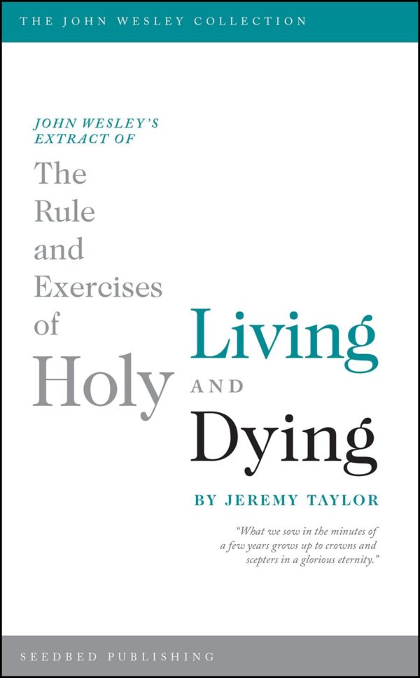 The Rule and Exercises of Holy Living and Dying - Seedbed