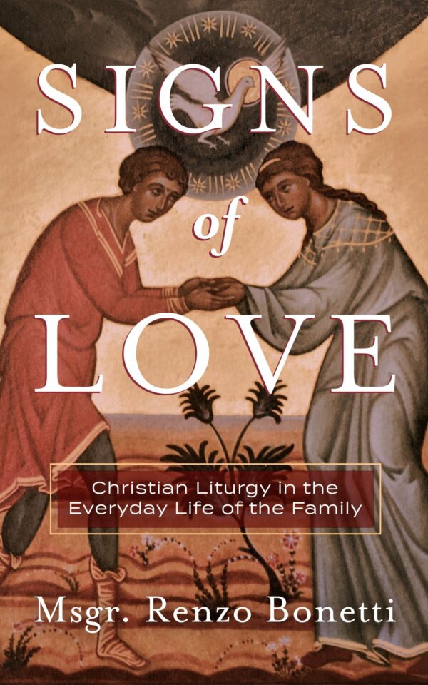 Signs of Love: Christian Liturgy in the Everyday Life of the Family - Seedbed
