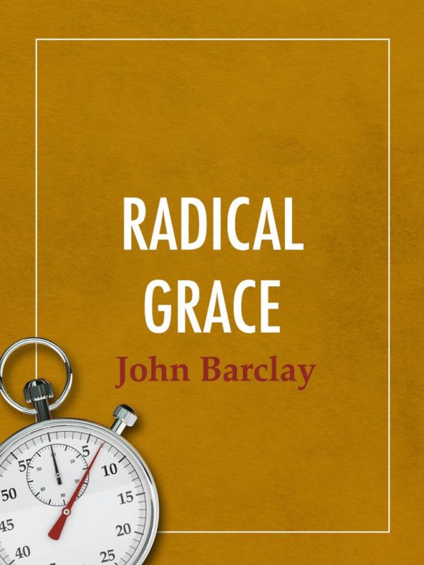 The Radical Grace of the Gospel - Seedbed