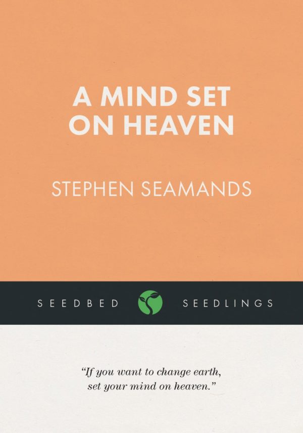 A Mind Set on Heaven - Seedbed