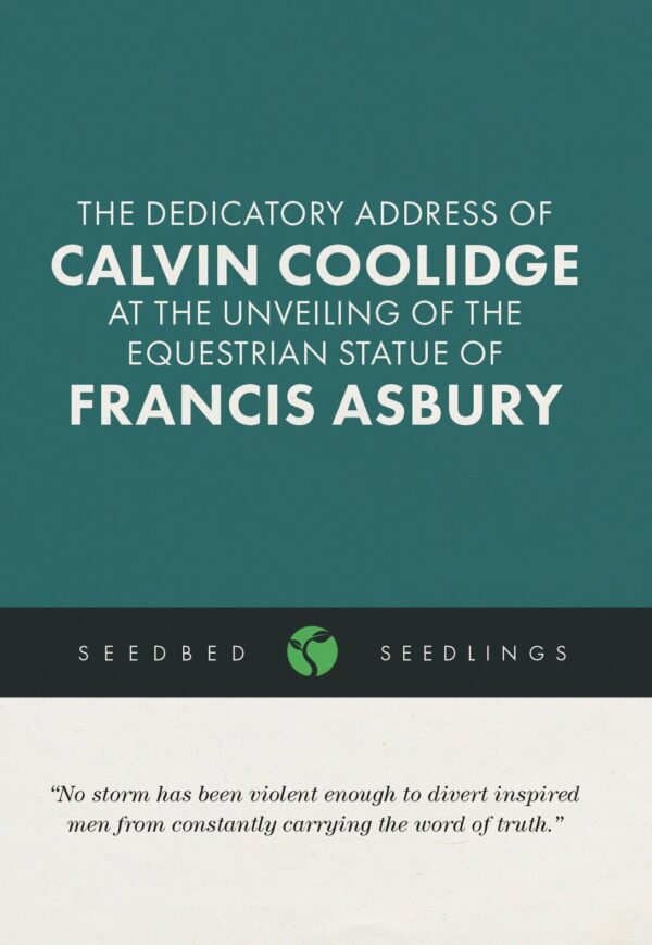The Dedicatory Address of Calvin Coolidge at the Equestrian Statue of Francis Asbury Seedling - Seedbed