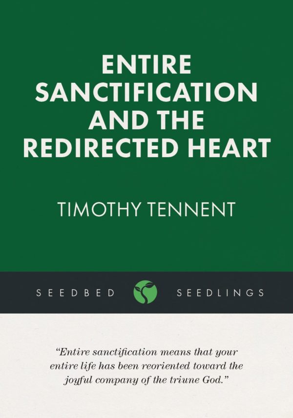 Entire Sanctification and the Redirected Heart - Seedbed