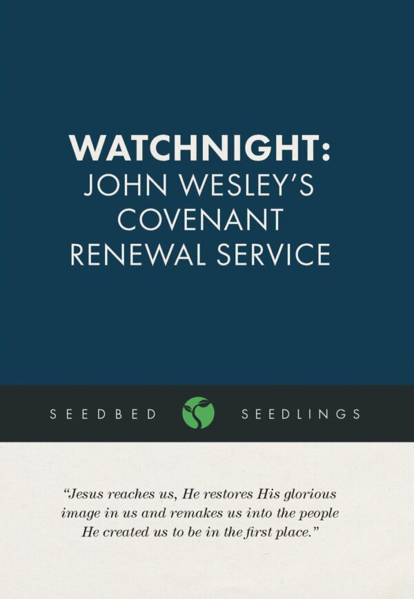Watchnight: John Wesley's Covenant Renewal Service Seedling - Seedbed