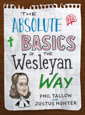 The Absolute Basics of the Wesleyan Way