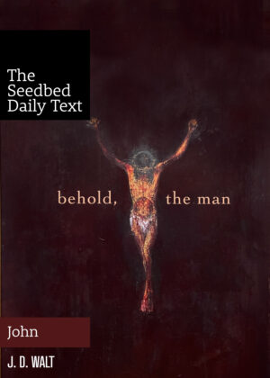 Behold the Man (The Seedbed Daily Text: John)