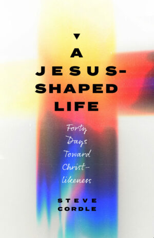 A Jesus-Shaped Life