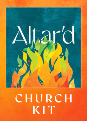 Altar'd (Lent Series Kit)
