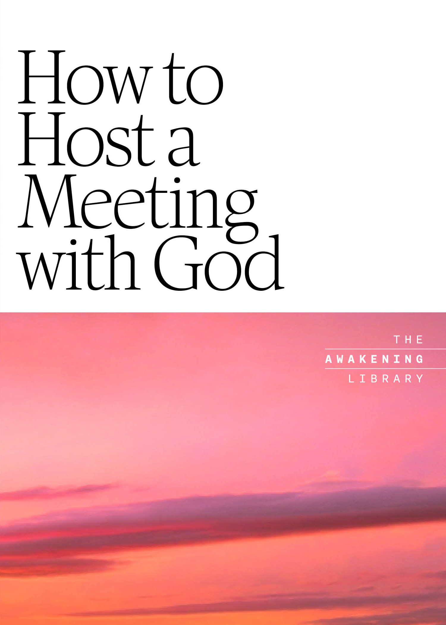 Awakening Library: How to Host a Meeting with God