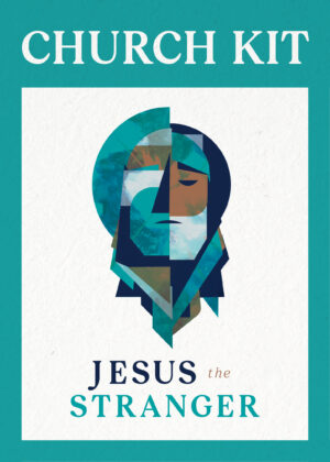 Jesus The Stranger (Lent Series Kit)