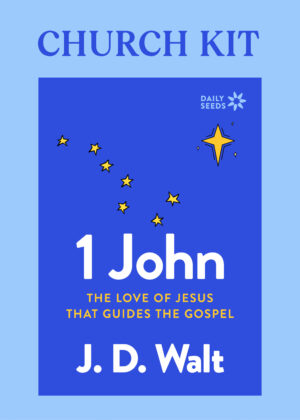 1 John: The Love of Jesus that Guides the Gospel (Church Kit)