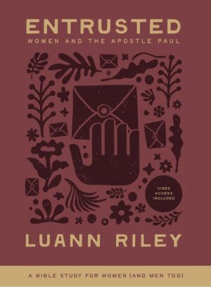 Entrusted: Women and the Apostle Paul
