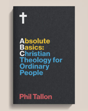Absolute Basics: Christian Theology for Ordinary People
