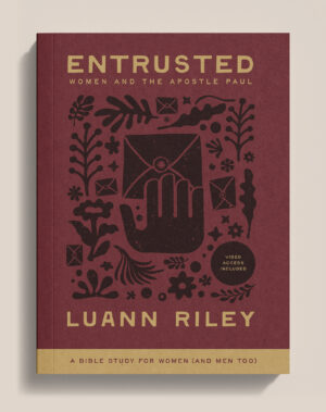 Entrusted: Women and the Apostle Paul