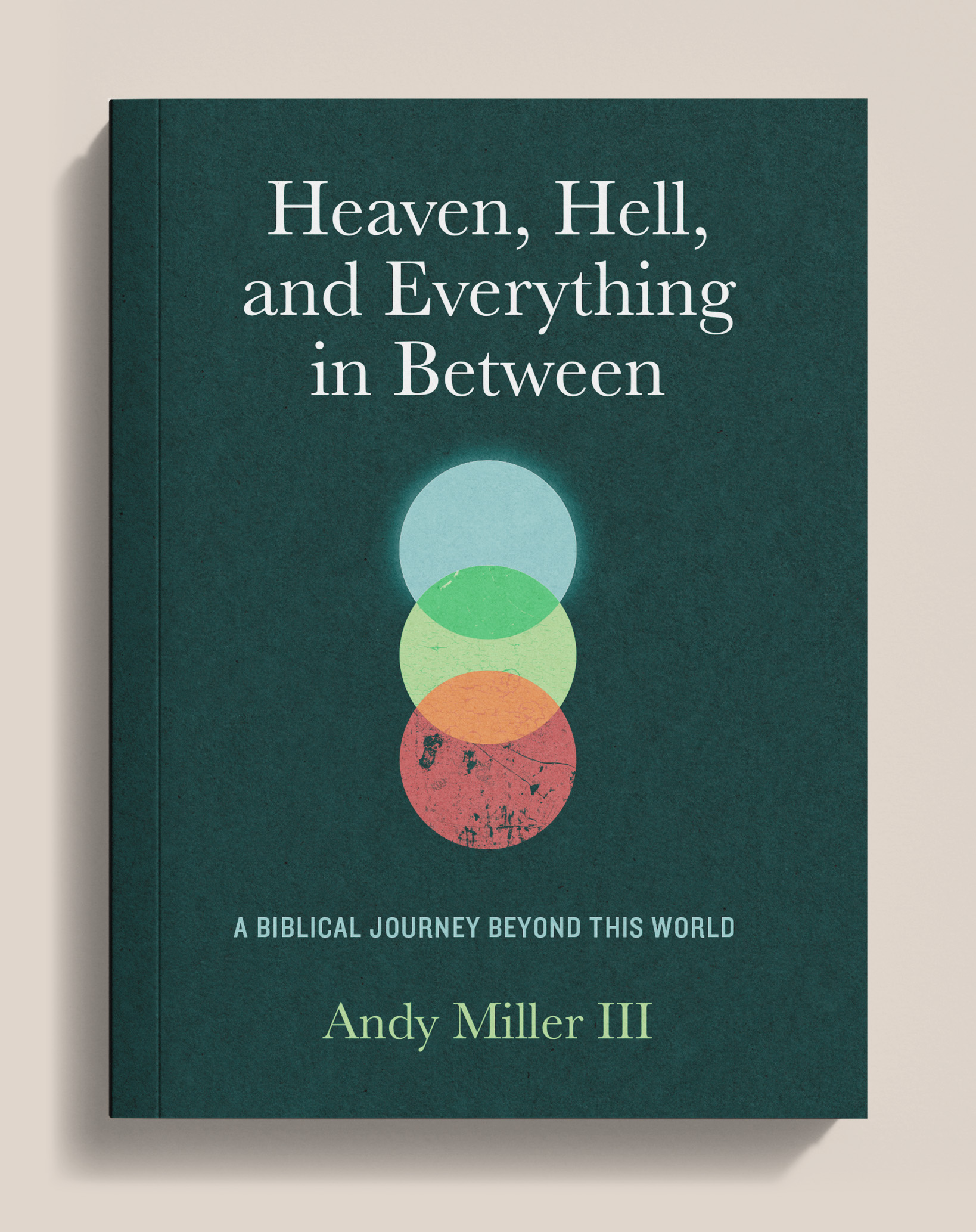 Heaven, Hell, and Everything in Between: A Biblical Journey Beyond this World