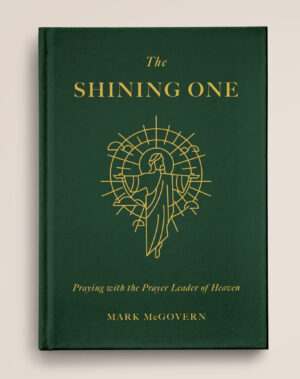 The Shining One: Praying with the Prayer Leader of Heaven