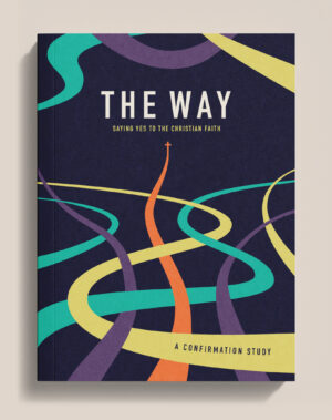 The Way: A Confirmation Curriculum in the Wesleyan Tradition